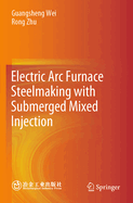Electric Arc Furnace Steelmaking with Submerged Mixed Injection