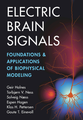 Electric Brain Signals - Halnes, Geir, and Ness, Torbj�rn V, and N�ss, Solveig