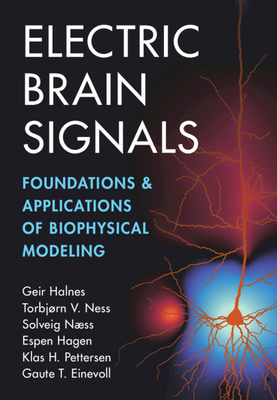 Electric Brain Signals - Halnes, Geir, and Ness, Torbj�rn V, and N�ss, Solveig