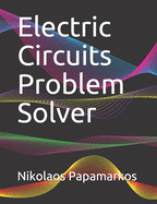 Electric Circuits Problem Solver
