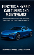 Electric & Hybrid Car Tuning and Maintenance: Engineering Principles, Performance Upgrades, and Long-Term Reliability