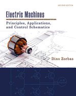Electric Machines: Principles, Applications, and Control Schematics