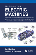 Electric Machines: Transients, Control Principles, Finite Element Analysis, and Optimal Design with Matlab(r)