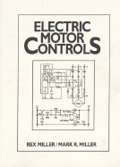 Electric Motor Controls - Miller, Rex, Dr., and Miller, Mark R, Prof.