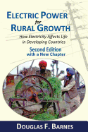 Electric Power for Rural Growth: How Electricity Affects Rural Life in Developing Countries