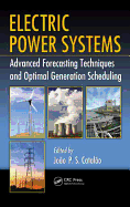 Electric Power Systems: Advanced Forecasting Techniques and Optimal Generation Scheduling