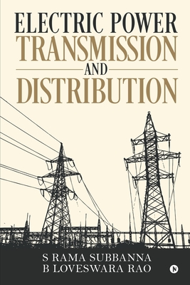 Electric Power Transmission and Distribution - S Rama Subbanna, and B Loveswara Rao