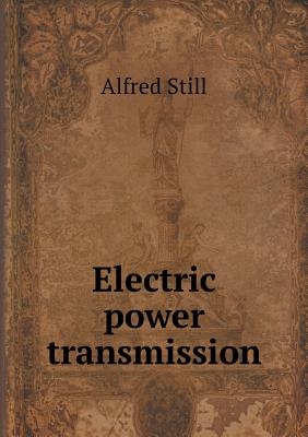 Electric Power Transmission - Still, Alfred