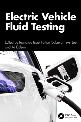 Electric Vehicle Fluid Testing - Farfan Cabrera, Leonardo Israel (Editor), and Lee, Peter (Editor), and Erdemir, Ali (Editor)