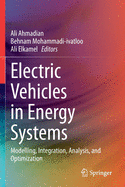 Electric Vehicles in Energy Systems: Modelling, Integration, Analysis, and Optimization