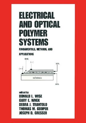 Electrical and Optical Polymer Systems: Fundamentals: Methods, and Applications - Wise, Donald L