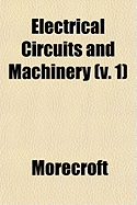Electrical Circuits and Machinery (V. 1)
