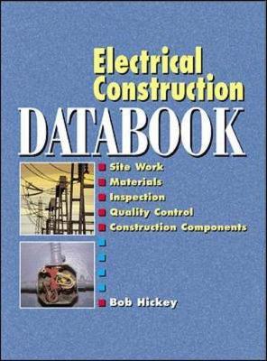 Electrical Construction Databook - Hickey, Robert B, and Hickey, Bob
