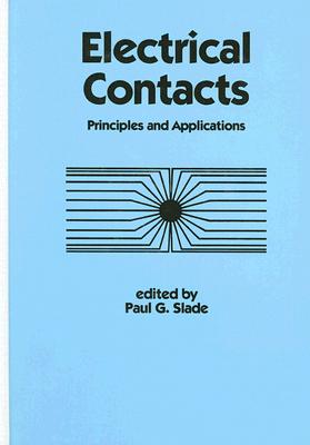 Electrical Contacts: Principles and Applications - Slade, Paul G (Editor)