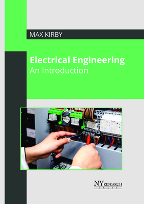 Electrical Engineering: An Introduction - Kirby, Max (Editor)