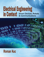 Electrical Engineering in Context : Smart Devices, Robots &  Communications