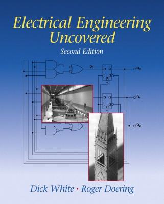 Electrical Engineering Uncovered - White, Richard M, and Doering, Roger W