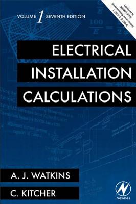 Electrical Installation Calculations Volume 1 - Watkins, A J, and Kitcher, Chris