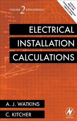 Electrical Installation Calculations - Watkins, A J, and Kitcher, Chris