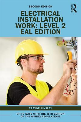 Electrical Installation Work: Level 2: EAL Edition - Linsley, Trevor
