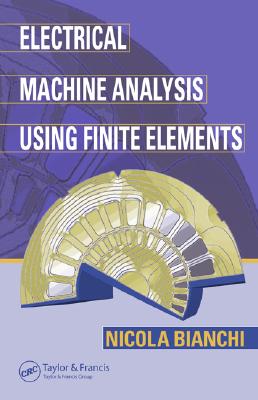 Electrical Machine Analysis Using Finite Elements - Bianchi, Nicola