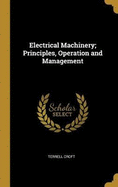 Electrical Machinery; Principles, Operation and Management