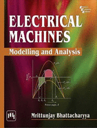Electrical Machines: Modelling and Analysis