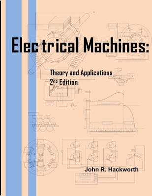 Electrical Machines: Theory and Applications - Hackworth, John R