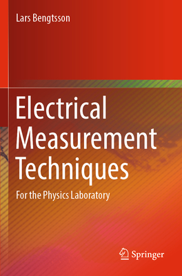 Electrical Measurement Techniques: For the Physics Laboratory - Bengtsson, Lars