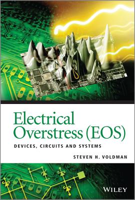 Electrical Overstress (EOS): Devices, Circuits and Systems - Voldman, Steven H.