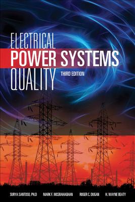 Electrical Power Systems Quality, Third Edition - Dugan, Roger C, and McGranaghan, Mark F, and Santoso, Surya