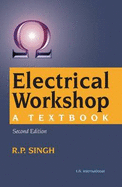 Electrical Workshop: A Textbook - Singh, R. P.