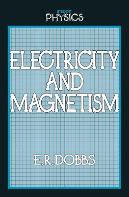 Electricity and Magnetism - Dobbs, E R