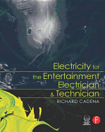 Electricity for the Entertainment Electrician & Technician