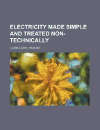 Electricity Made Simple and Treated Non-Technically