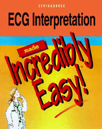 Electrocardiogram Interpretation Made Incredibility Easy