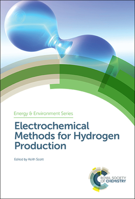 Electrochemical Methods for Hydrogen Production - Scott, Keith (Editor)