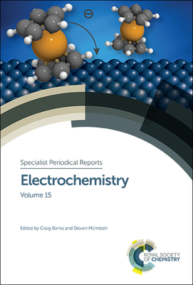 Electrochemistry: Volume 15 - Banks, Craig E (Editor), and McIntosh, Steven (Editor)