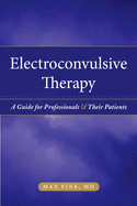 Electroconvulsive Therapy: A Guide for Professionals and Their Patients