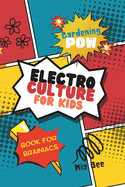 Electroculture: For Kids