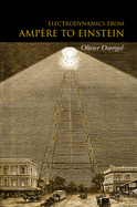 Electrodynamics from Ampere to Einstein