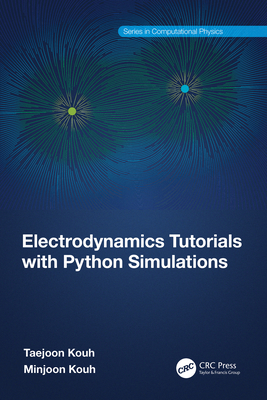 Electrodynamics Tutorials with Python Simulations - Kouh, Taejoon, and Kouh, Minjoon
