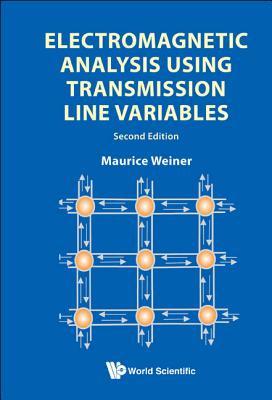 Electromagnetic Analysis Using Transmission Line Variables (2nd Edition) - Weiner, Maurice