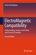 Electromagnetic Compatibility: Understanding, Design, and Testing with Practical Solutions