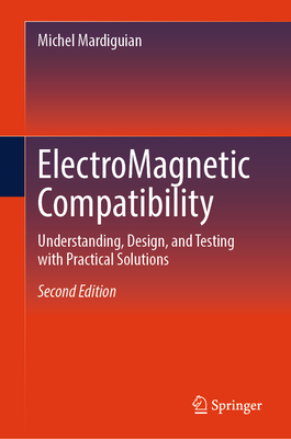 Electromagnetic Compatibility: Understanding, Design, and Testing with Practical Solutions - Mardiguian, Michel