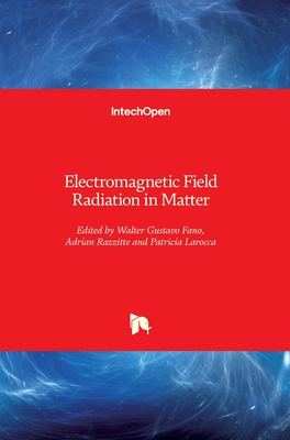 Electromagnetic Field Radiation in Matter - Fano, Walter Gustavo (Editor), and Razzitte, Adrian (Editor), and Larocca, Patricia (Editor)