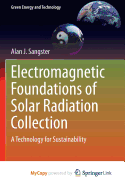 Electromagnetic Foundations of Solar Radiation Collection: A Technology for Sustainability