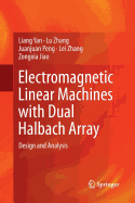 Electromagnetic Linear Machines with Dual Halbach Array: Design and Analysis
