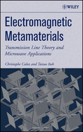Electromagnetic Metamaterials: Transmission Line Theory and Microwave Applications