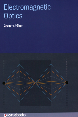Electromagnetic Optics - Gbur, Gregory J.